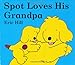 Spot Loves His Grandpa