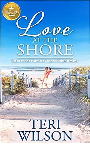 Amazon Com Love At The Shore 9781947892507 Teri Wilson