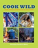 Cook Wild: Year-Round Cooking on an Open Fire by Susanne Fischer-Rizzi