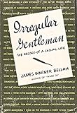 Irregular Gentleman. The Record Of A Casual Life by 