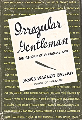 Irregular Gentleman. The Record Of A Casual Life by James Warner Bellah (Hardcover)