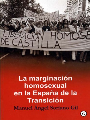 La marginación homosexual en la España de la Transición (Spanish Edition)