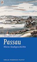 Passau: Kleine Stadtgeschichte (Kleine Stadtgeschichten) (German Edition)