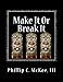 Make It Or Break It: Stained Glass for Beginners, 2nd Edition by Mr Phillip Curtis McKee III