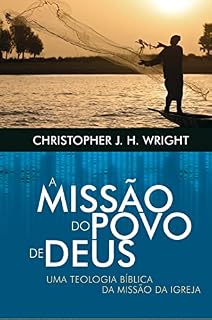 Livro A missão do povo de Deus: Uma teologia bíblica da missão da igreja