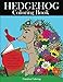 Hedgehog Coloring Book: Cute Hedgehogs Designs to Color for Creativity and Relaxation. Hedgehogs Coloring Book for Adults, Teens, and Kids Who Love Hedgehogs (Animal Coloring Books for Adults) by Creative Coloring