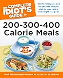 The Complete Idiot's Guide to 200-300-400 Calorie Meals: Terrific Meal Plans and Recipes That Help Y by Ed Jackson, Heidi McIndoo
