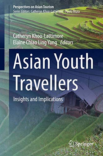 Asian Youth Travellers: Insights and Implications (Perspectives on Asian Touris…