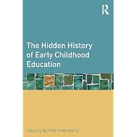 The Hidden History of Early Childhood Education