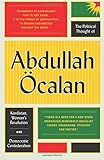 The Political Thought of Abdullah Öcalan: Kurdistan, Women's Revolution and Democratic Confederalism