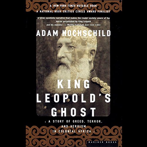 FREE King Leopold's Ghost: A Story of Greed, Terror, and Heroism in Colonial Africa [P.D.F]