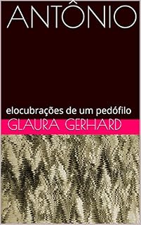 Livro ANTÔNIO: elocubrações de um pedófilo