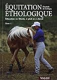 Equitation éthologique. 1, Education en liberté, à pied et à cheval by 