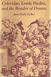 Coleridge, Lamb, Hazlitt, and the Reader of Drama, Heller, Janet Ruth, 0826207189