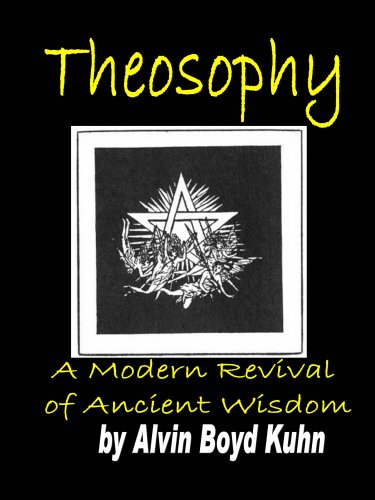 Theosophy:A Modern Revival of Ancient Wisdom by Alvin Boyd Kuhn