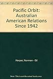 Front cover for the book Pacific orbit;: Australian-American relations since 1942, by Norman Harper