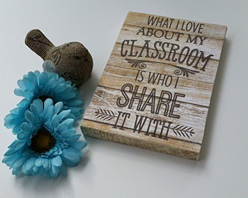 Wooden sign,Teacher gift, What I love about my Classroom is who I share it with