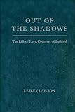 Front cover for the book Out of the Shadows: The Life of Lucy, Countess of Bedford by Lesley Lawson