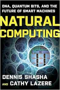 Natural Computing Dna Quantum Bits And The Future Of