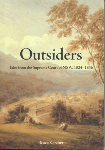 Outsiders: Tales from the Supreme Court of NSW, 1824-1836 (Macquarie Law Monographs: Studies in Law and History)