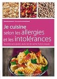 Je cuisine selon les allergies et les intolérances : Recettes sans gluten, oeufs, lait de vache, fr by