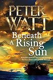 Beneath a Rising Sun: The Frontier Series 10 by Peter Watt