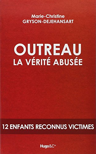 Télécharger Outreau la vérité abusée