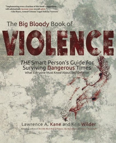 The Big Bloody Book of Violence: The Smart Person's Guide for Surviving Dangerous Times: What Everyo - //medicalbooks.filipinodoctors.org