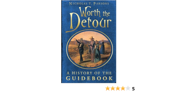 Amazon Com Worth The Detour A History Of The Guidebook Ebook Parsons Nicholas T Kindle Store