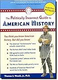 The Politically Incorrect Guide to American History