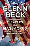 Miracles and Massacres: True and Untold Stories of the Making of America