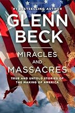 Miracles and Massacres: True and Untold Stories of the Making of America