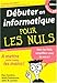 Débuter en informatique pour les Nuls by