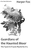 Guardians Of The Haunted Moor: (A Tyack & Frayne Mystery) (The Tyack & Frayne Mysteries Book 5) by 