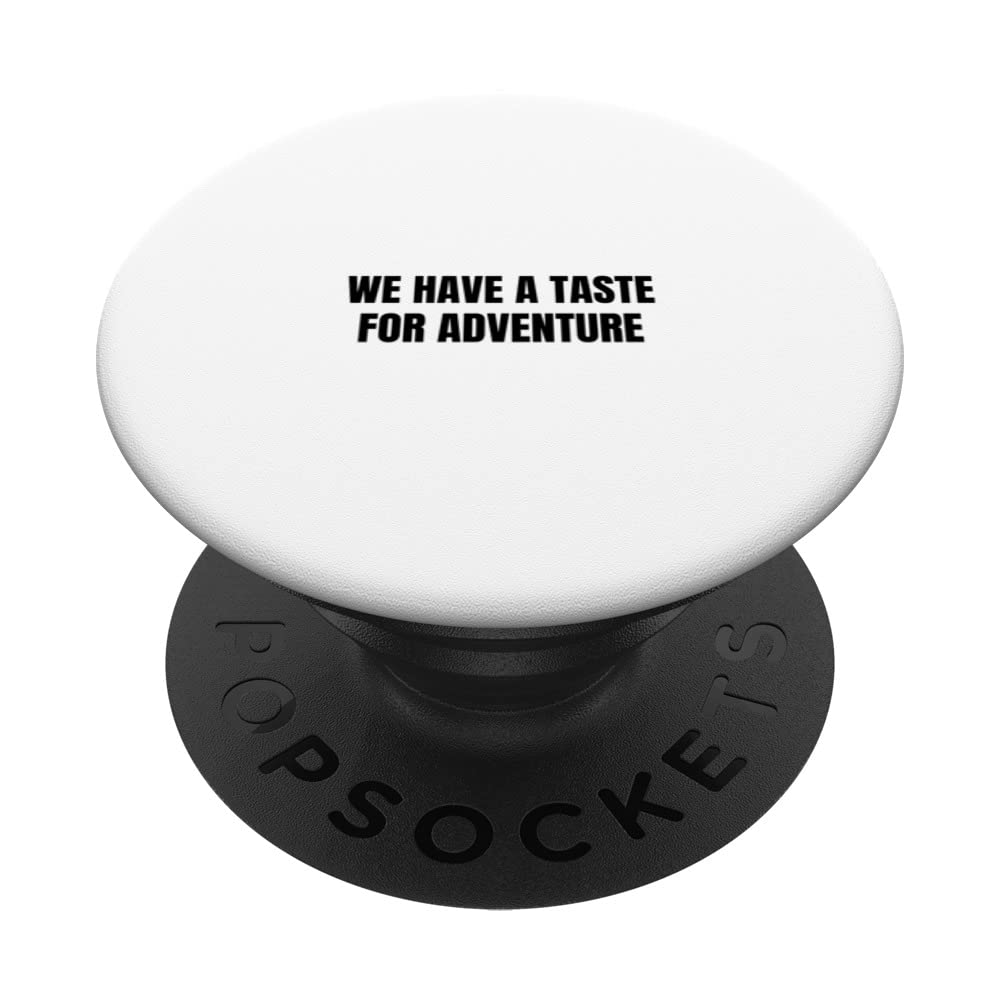 We have a taste for adventure PopSockets Swappable PopGrip