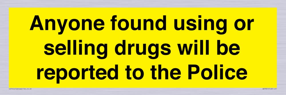 Anyone found using or selling drugs will be reported to the Police Sign - 450x150mm - L41