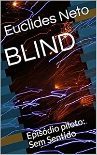 Livro BLIND: Episódio piloto: Sem Sentido