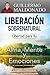 Liberación sobrenatural: Libertad para tu alma, mente y emociones (Spanish Edition)
