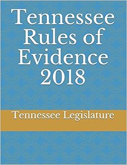 Tennessee Rules of Evidence 2018 Tennessee Rules of Evidence 2018