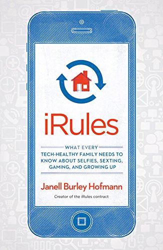Download iRules: What Every Tech-Healthy Family Needs to Know about Selfies, Sexting, Gaming, and Growing Up Download iRules: What Every Tech-Healthy Family Needs to Know about Selfies, Sexting, Gaming, and Growing Up