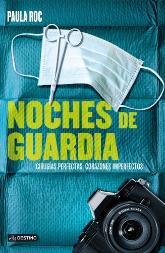 Noches de guardia: Cirugías perfectas, corazones imperfectos (Spanish Edition)