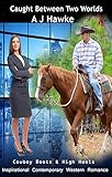 Caught Between Two Worlds: Cowboy Boots and High Heels by A J Hawke