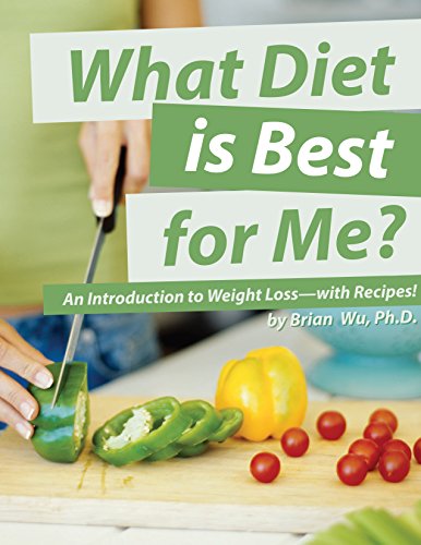 What Diet is Best for Me?: An Introduction to Weight Loss —with recipes!