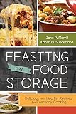 Feasting on Food Storage: Delicious and Healthy Recipes for Everyday Cooking Feasting on Food Storage: Delicious and Healthy Recipes for Everyday Cooking