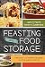 Feasting on Food Storage: Delicious and Healthy Recipes for Everyday Cooking by Jane P. Merrill, Karen M Sunderland