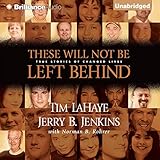 These Will Not Be Left Behind: True Stories of Changed Lives by 