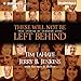 These Will Not Be Left Behind: True Stories of Changed Lives by 