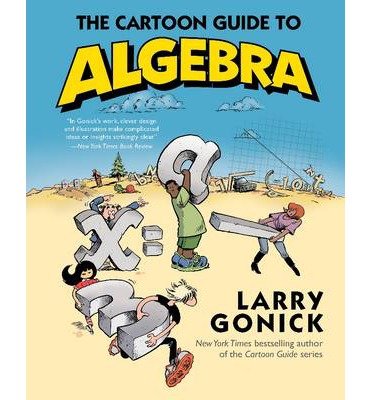 The Cartoon Guide to Algebra (Cartoon Guide Series)