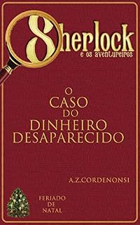 Livro O Caso do Dinheiro Desaparecido (Os Feriados de Sherlock Holmes Livro 1)
