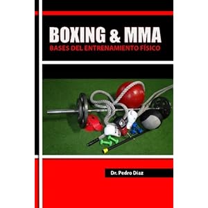 Boxing & MMA: Bases del Entrenamiento Fisico. (Spanish Edition)